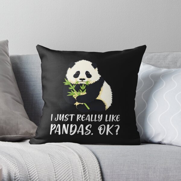 I Just Really Like Pandas, OK? Throw Pillow