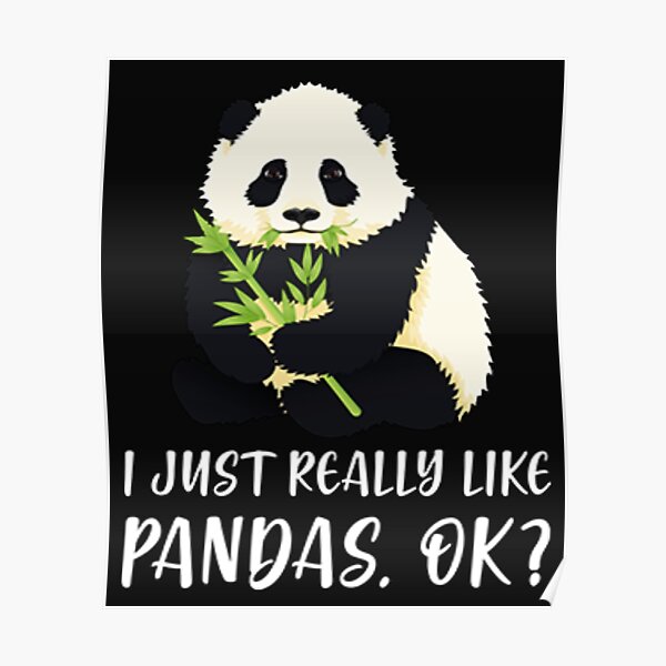 I Just Really Like Pandas, OK? Poster