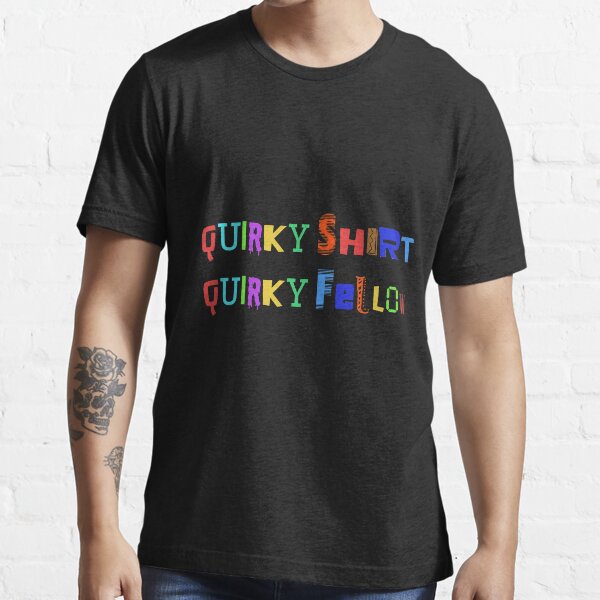 "Quirky fellow quirky shirt" Tshirt for Sale by OVMEngemann