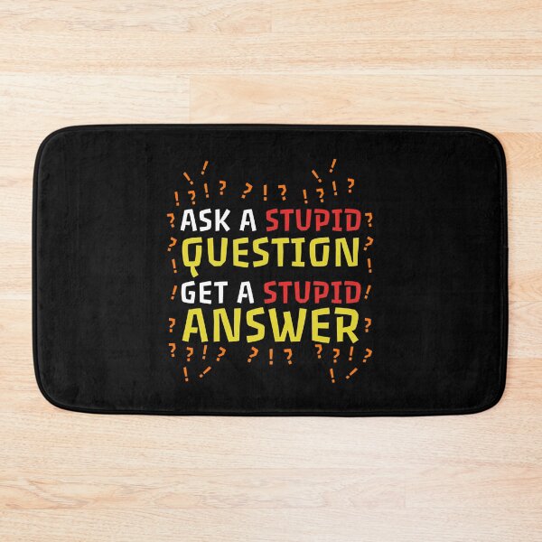 Item preview, Ask a stupid question, get a stupid answer designed and sold by OVMEngemann.