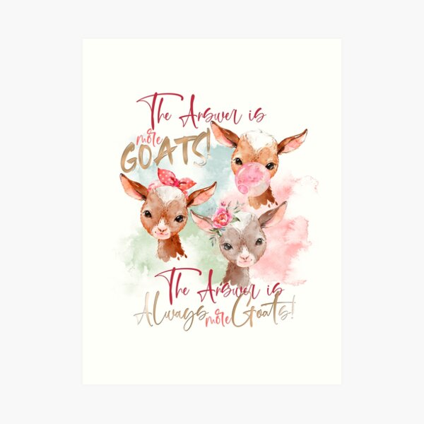 The Answer Is More Goats Watercolor Art Print