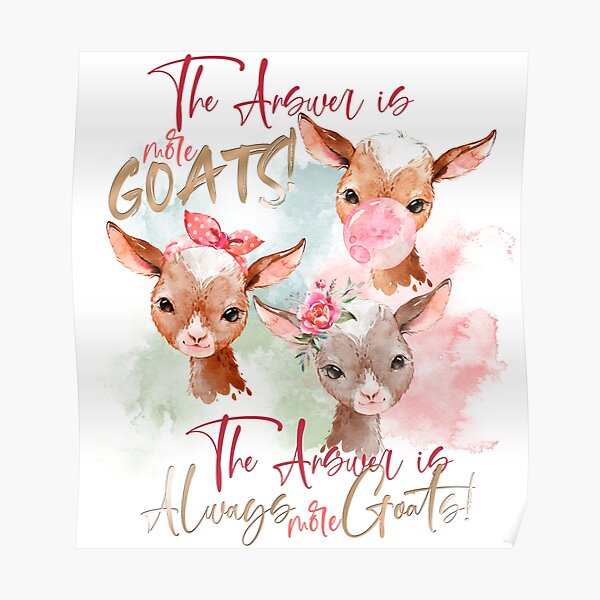 The Answer Is More Goats Watercolor Poster