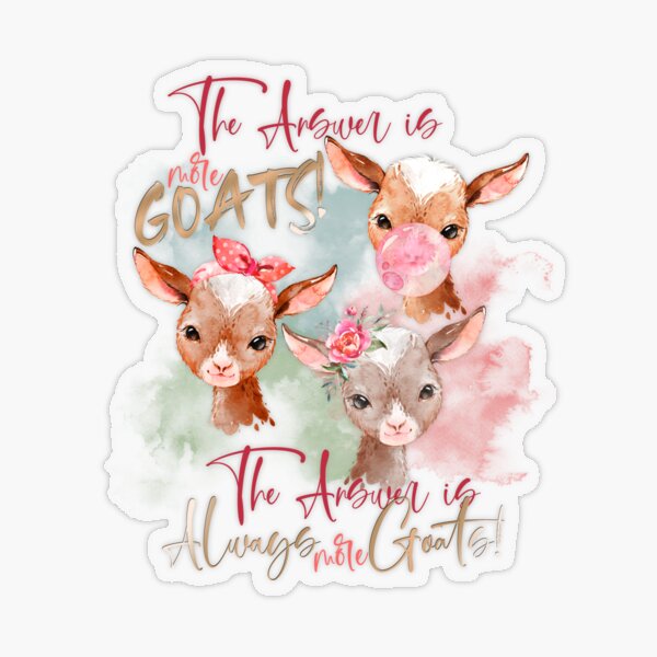 The Answer Is More Goats Watercolor Transparent Sticker