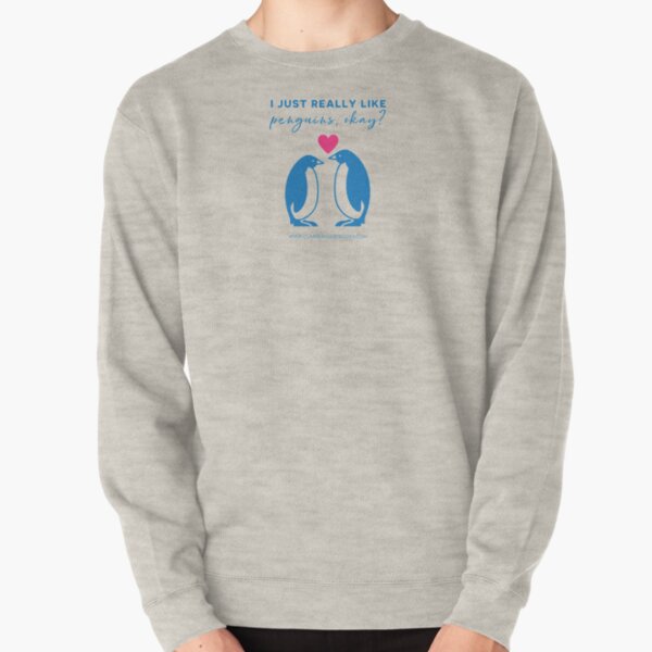 I just really like penguins, okay? Pullover Sweatshirt
