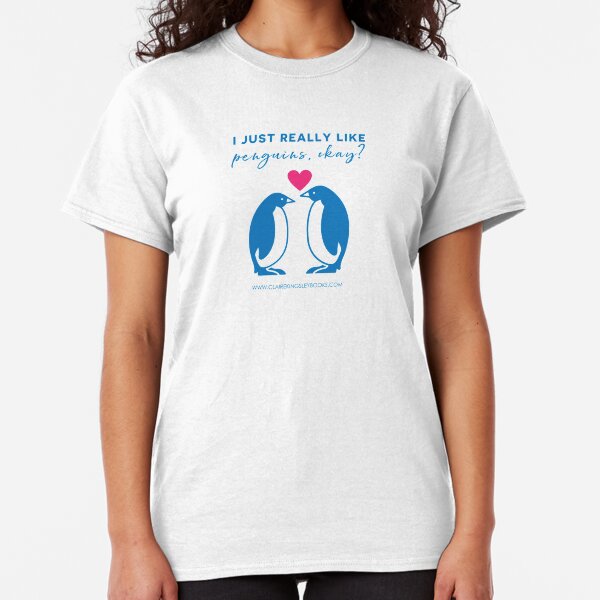 I just really like penguins, okay? Classic T-Shirt