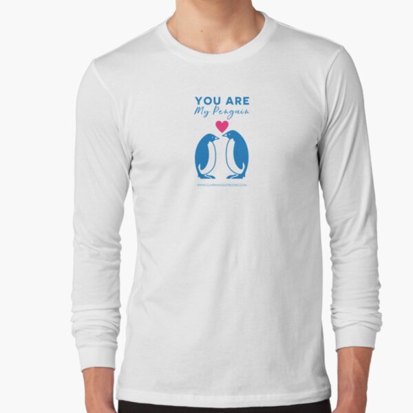 You Are My Penguin Long Sleeve T-Shirt