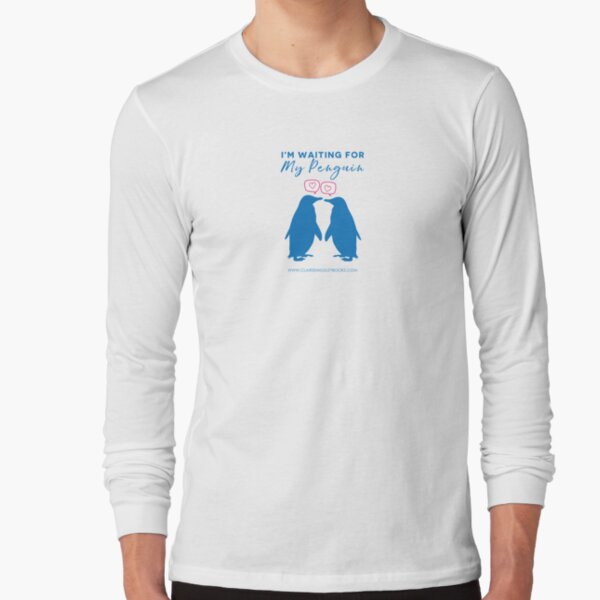 I'm Waiting For My Penguin Long Sleeve T-Shirt