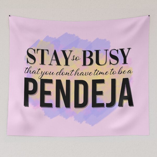 Item preview, "Stay so Busy that you don't have time to be a Pendeja"  designed and sold by Syanis Yarí Vargas González.