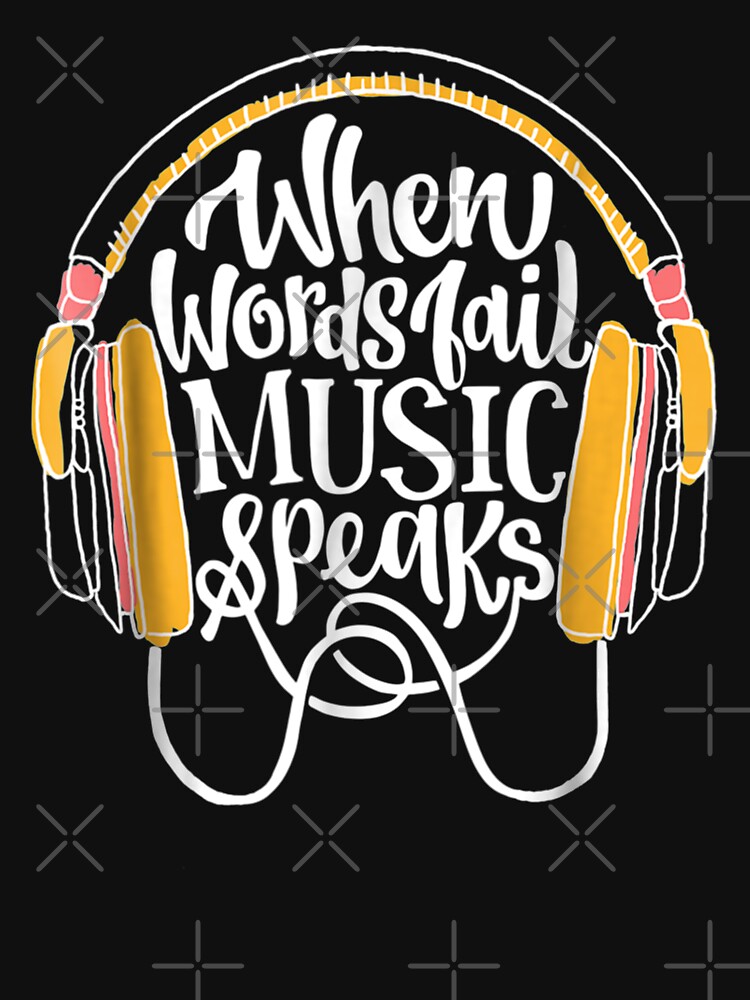 "When Words Fail Music Speaks Tshirt Graphic With Statement" T-shirt ...