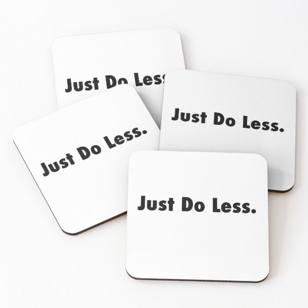 Item preview, Just Do Less. designed and sold by StiickitLLC.