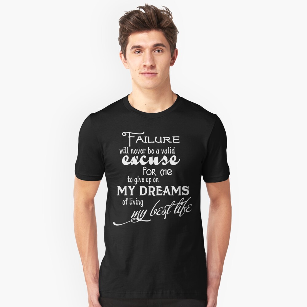 Failure Will Never Be A Valid Excuse Slim Fit T-Shirt