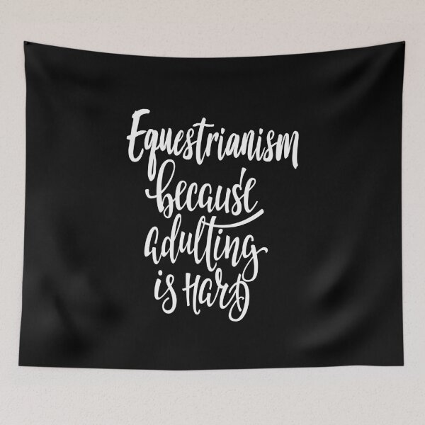 Item preview, Equestrianism Because Adulting Is Hard designed and sold by ProjectX23.