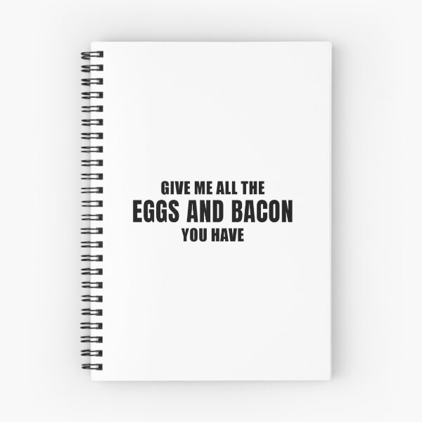 Item preview, Give Me All the Eggs and Bacon You Have designed and sold by quoteedesigns.