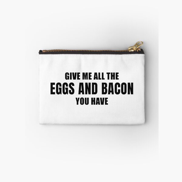 Item preview, Give Me All the Eggs and Bacon You Have designed and sold by quoteedesigns.