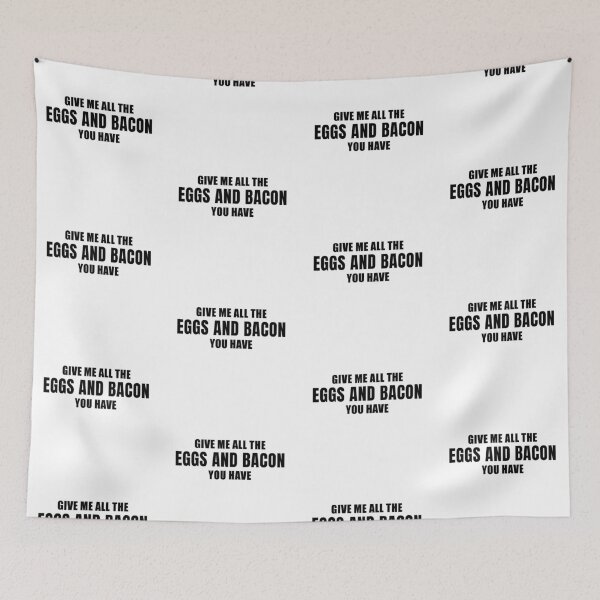 Item preview, Give Me All the Eggs and Bacon You Have designed and sold by quoteedesigns.