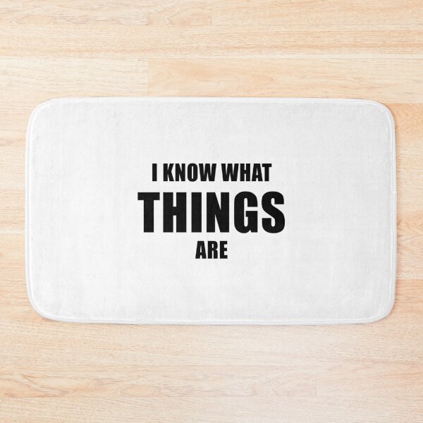 Item preview, I Know What Things Are designed and sold by quoteedesigns.