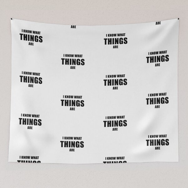 Item preview, I Know What Things Are designed and sold by quoteedesigns.