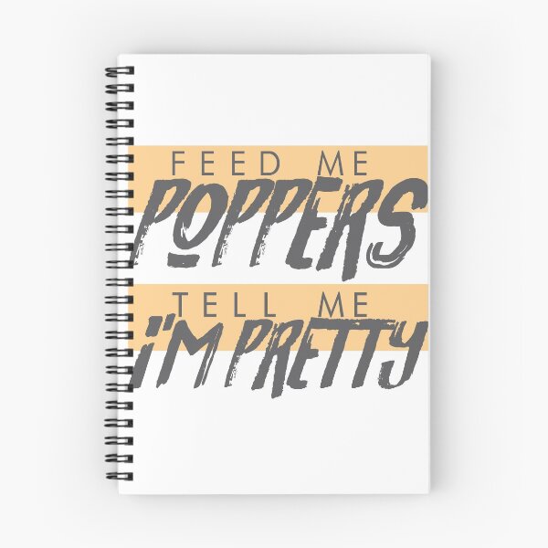 Item preview, Feed Me Poppers, Tell Me I'm Pretty designed and sold by Clinton Moore.