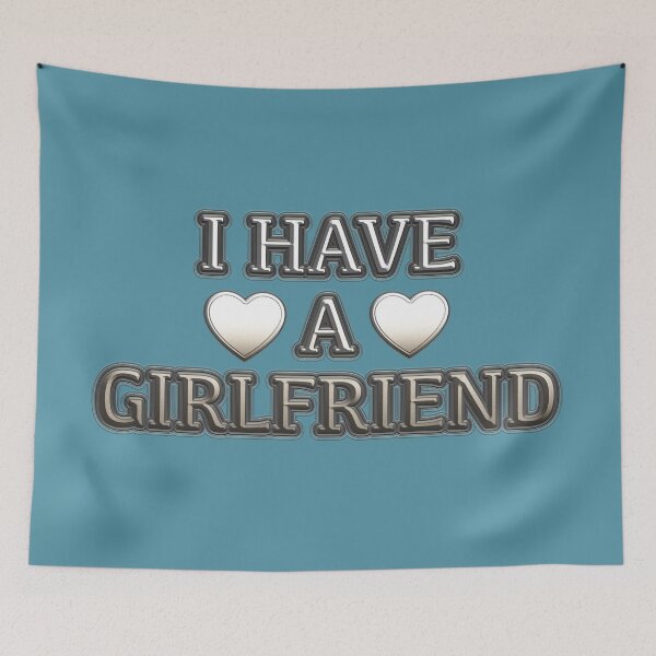 Item preview, I Have A Girlfriend designed and sold by IBMClothing.