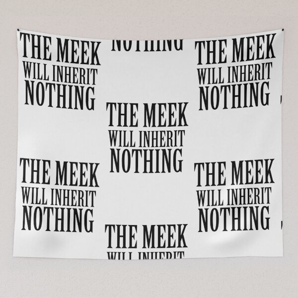 Item preview, The Meek Will Inherit Nothing designed and sold by artpirate.