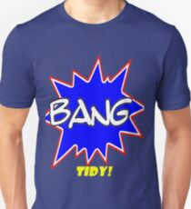 BANG TIDY! Unisex T-Shirt
