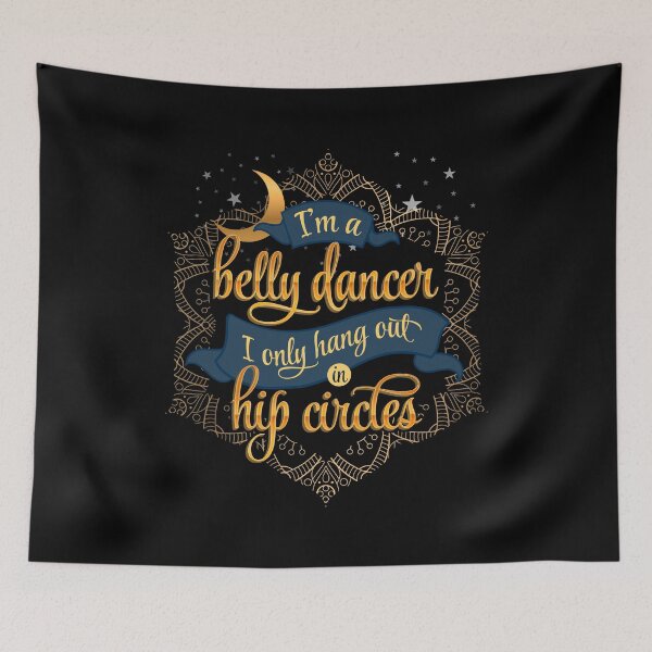 Item preview, I'm a Belly Dancer I Only Hang Out in Hip Circles designed and sold by EdifyEra.
