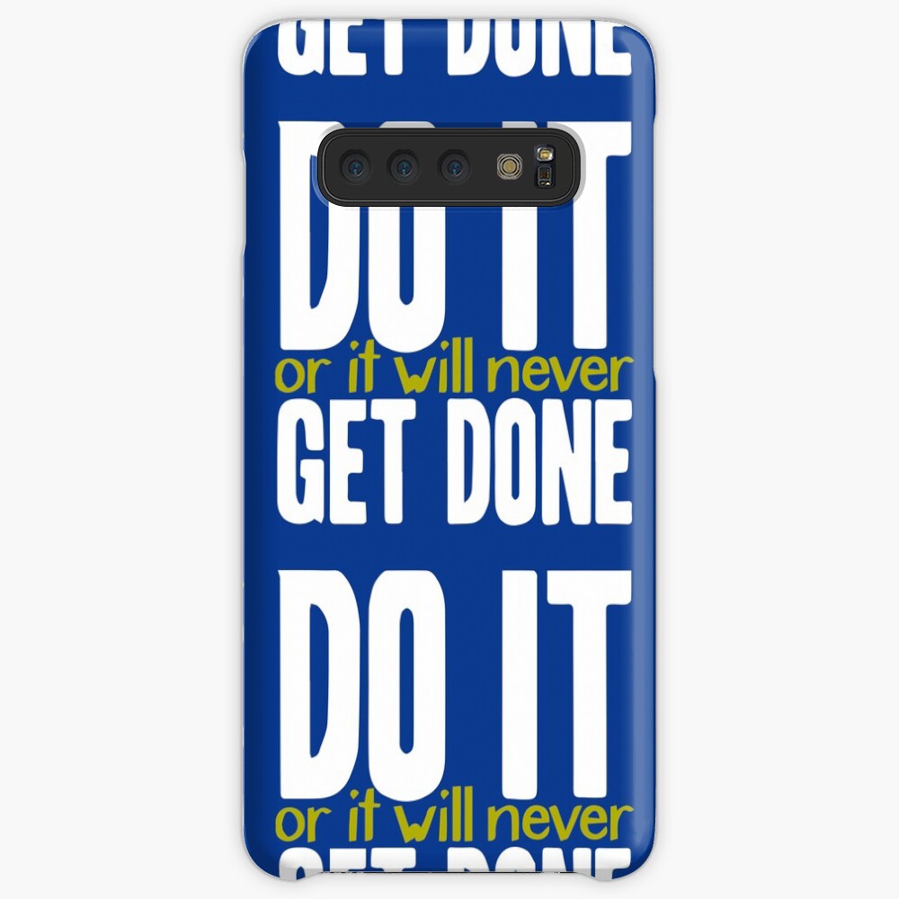 Do it, or it will never get done! Case & Skin for Samsung Galaxy