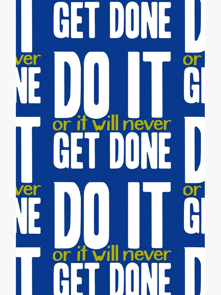 Do it, or it will never get done! by a-roderick