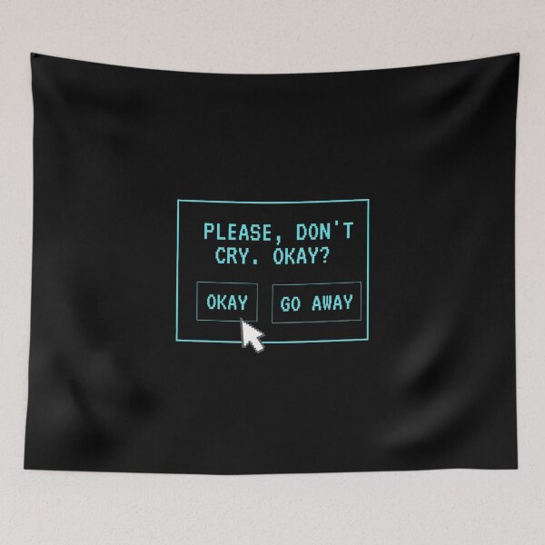 Item preview, Don't Cry Mental Health Cute Funny Gift Sarcastic Happy Fun Introvert Awkward Geek Hipster Silly Inspirational Motivational Birthday Present  designed and sold by EpsilonEridani.