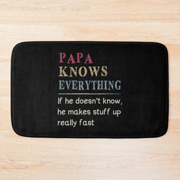 Item preview, Papa Knows Everything If He Doesn't Know designed and sold by samer11.
