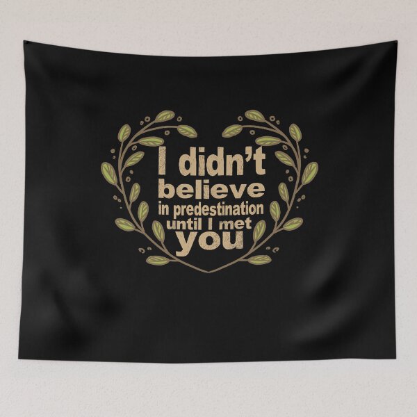 Item preview, I Didn't Believe in Predestination Until I Met You designed and sold by EdifyEra.