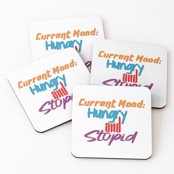 Item preview, Current Mood: Hungry and Stupid designed and sold by RandomAssDesign.