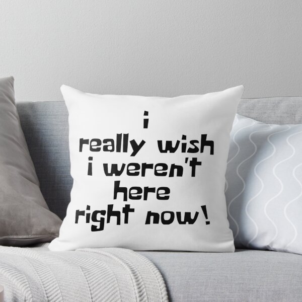 Item preview, I Really Wish I Weren't Here Right Now! designed and sold by artsylab.