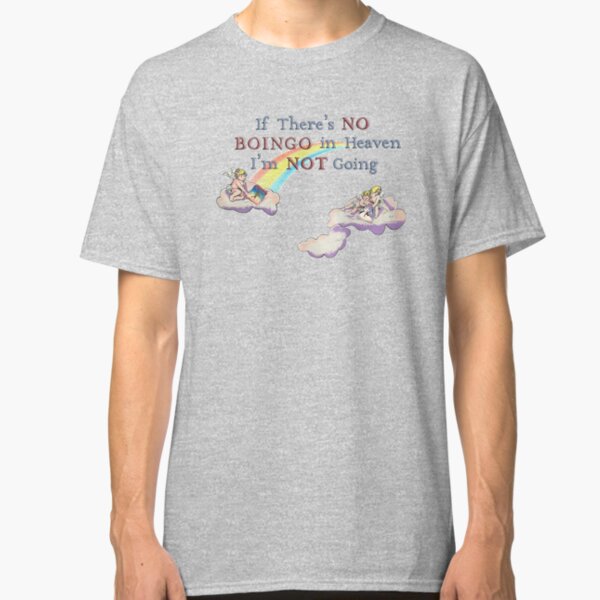 No Boingo in Heaven Classic T-Shirt