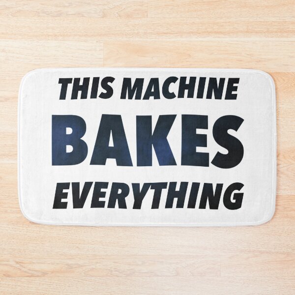 Item preview, This Machine Bakes Everything designed and sold by weavernap.