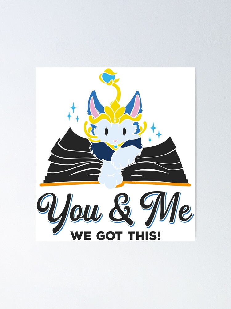 Alternate view of Cute quote You and me we got this Original Yuumi Quote for league of legends players Poster