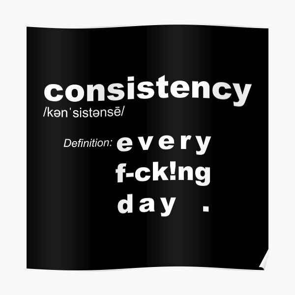 Consistency definition: Every Day – motivation goal reminder Poster