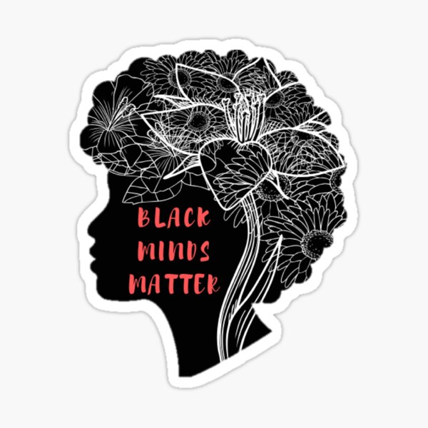 Black Minds Matter Sticker By Privateoasis18 Redbubble