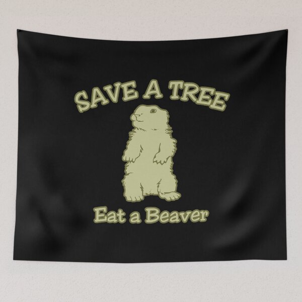 Item preview, Save a Tree Eat a Beaver Funny Sarcastic designed and sold by flippinsg.