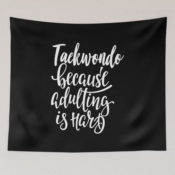 Item preview, Taekwondo Because Adulting Is Hard designed and sold by ProjectX23.