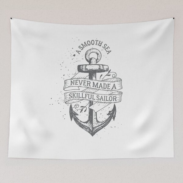 Item preview, Asmooth sea Never Made a Skillful Sailor designed and sold by ThiagoBeck.