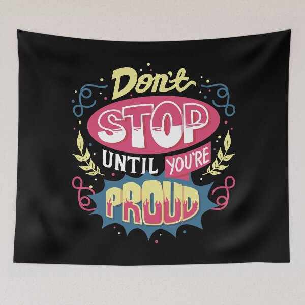 Item preview, Dont Stop Until Youre Proud designed and sold by ThiagoBeck.