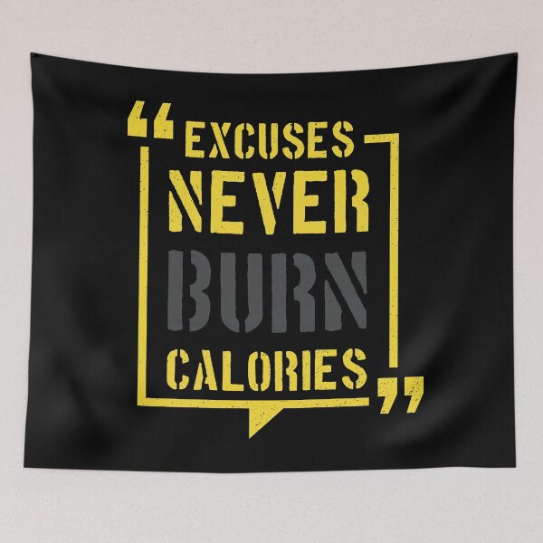 Item preview, Excuses Never Burn Calories designed and sold by ThiagoBeck.
