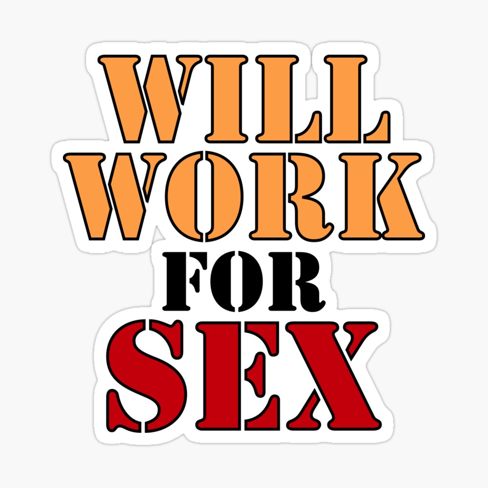 Will Work For Sex