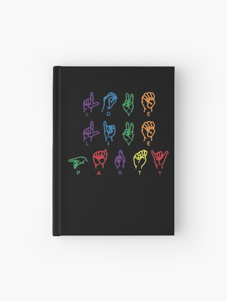 Asl Love Live Party Color Hardcover Journal By Richard529 Redbubble