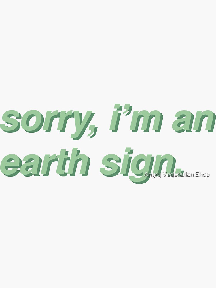 Thumbnail 3 of 3, Sticker, "Sorry, I'm An Earth Sign" designed and sold by cteresa120.