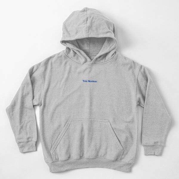 you matter grey hoodie