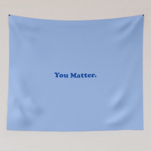 Item preview, You Matter Blue Design designed and sold by aestheticqueen.