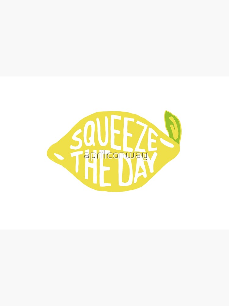 squeeze the day by aprilconway