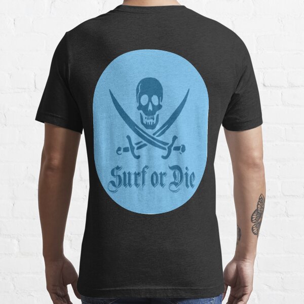 "Surf or Die" Tshirt for Sale by Bworks Redbubble surf tshirts surfing tshirts ocean